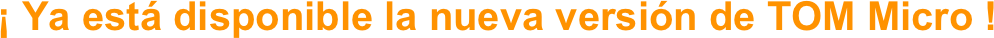 ¡ Ya está disponible la nueva versión de TOM Micro !